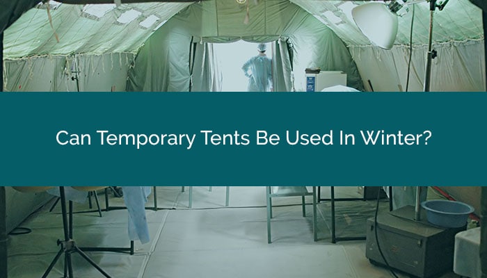 Can Temporary Tents Be used in The Winter